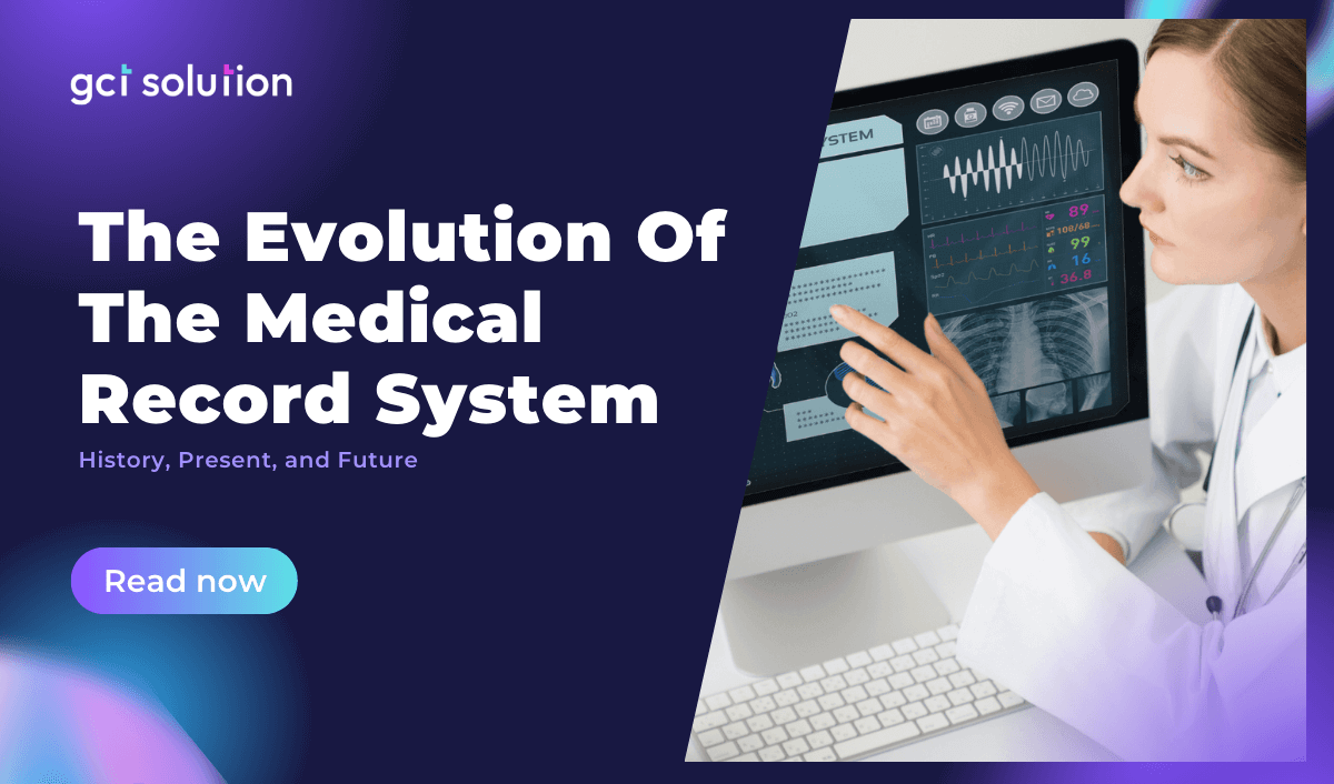 gct soluiton the evolution of the medical record system history present and future