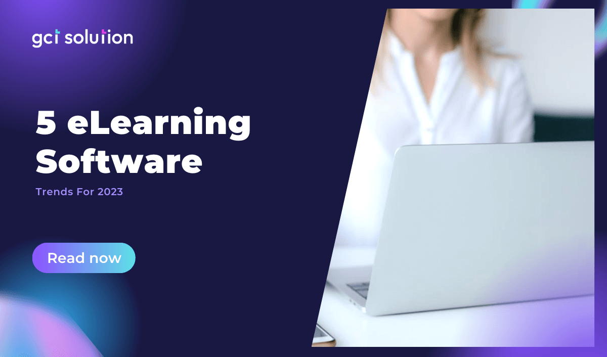 gct solution 5 elearning software trends for 2023