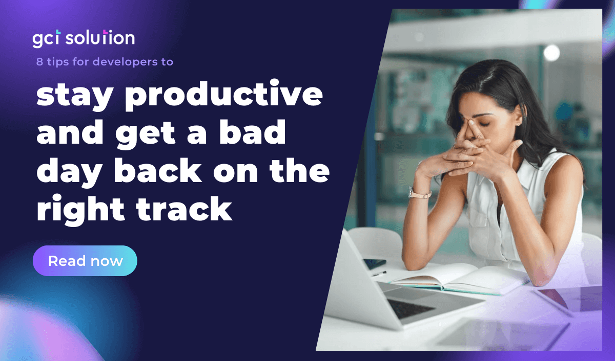 gct solution 8 tips for developers to stay productive