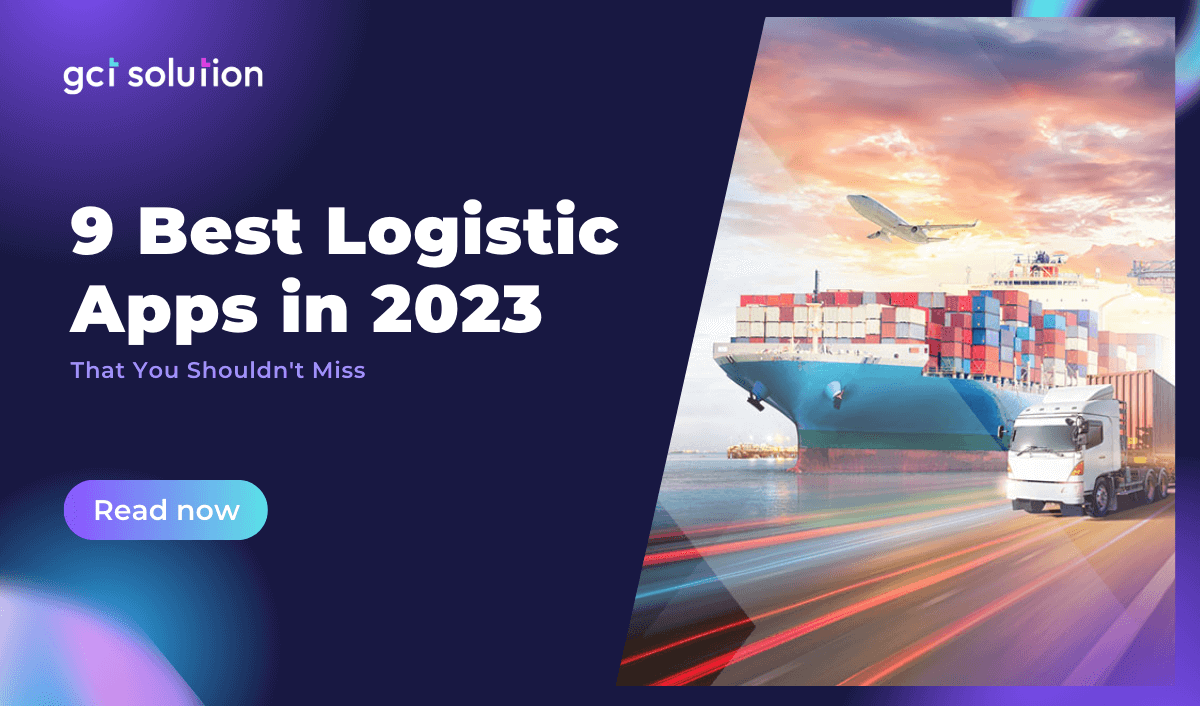 gct solution 9 best logistics apps 2023