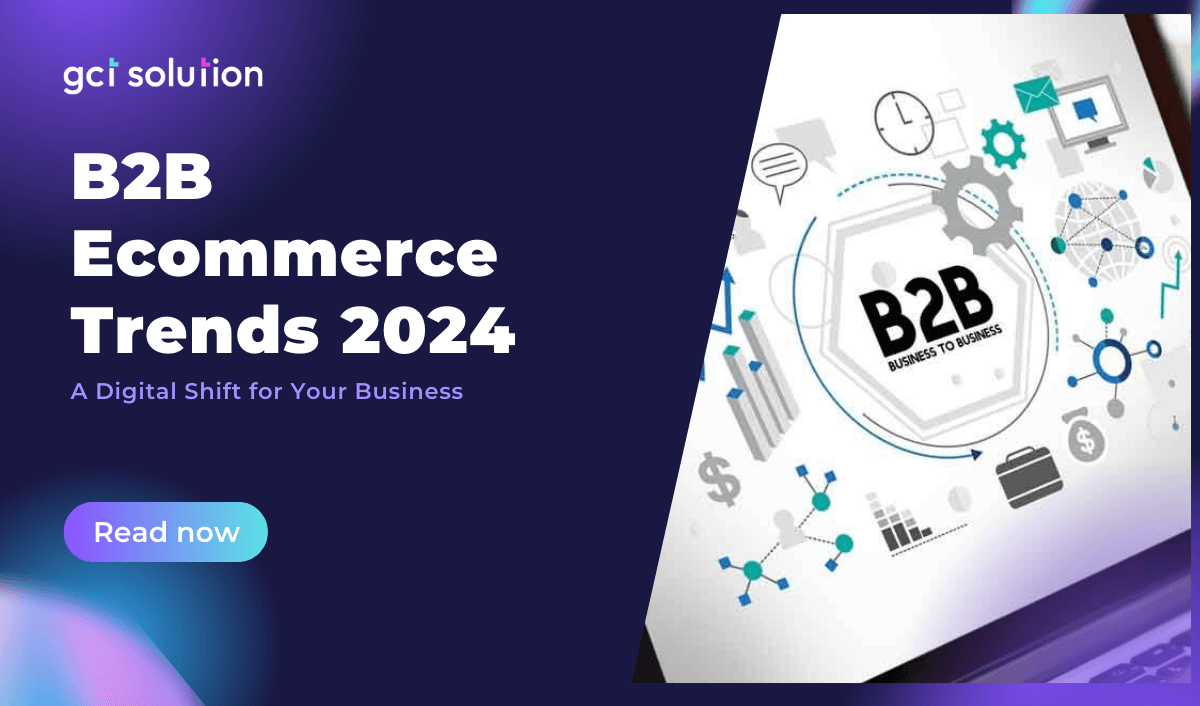 gct solution b2b ecommerce trends 2024