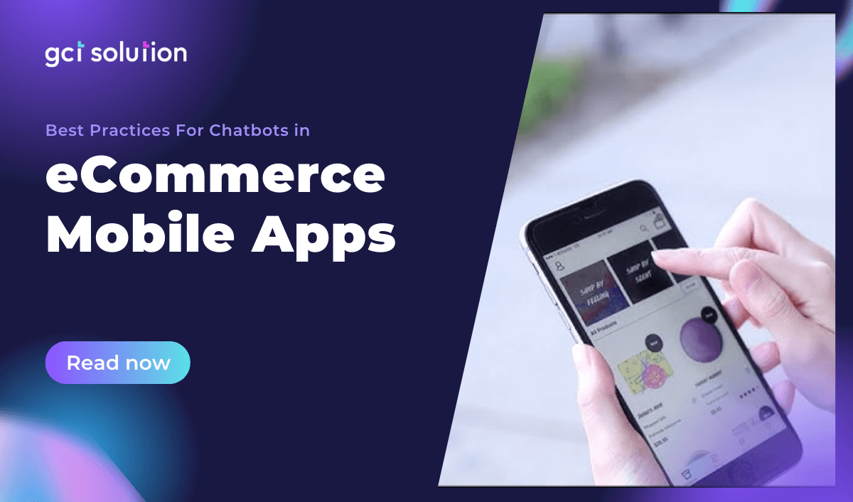 gct solution best practices chatbots ecommerce mobile apps