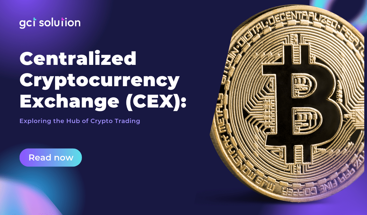 gct solution cex centralized cryptocurrency exchange