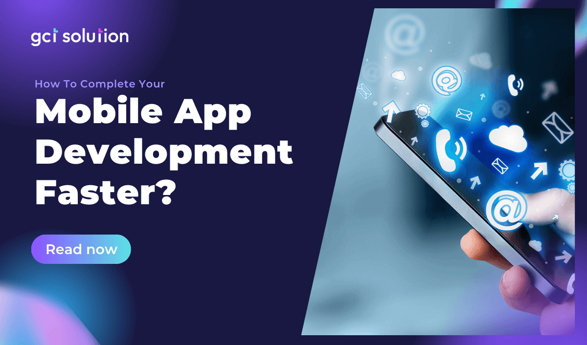 gct solution complete your mobile app development faster