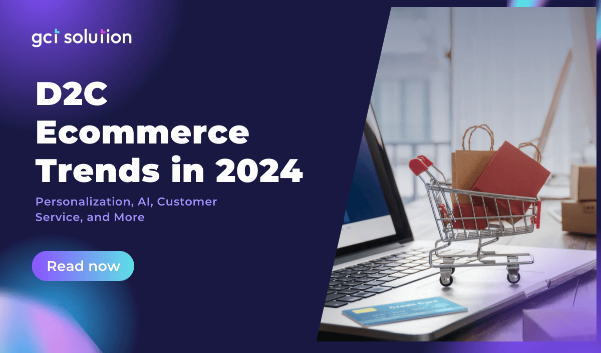 gct solution d2c ecommerce trends