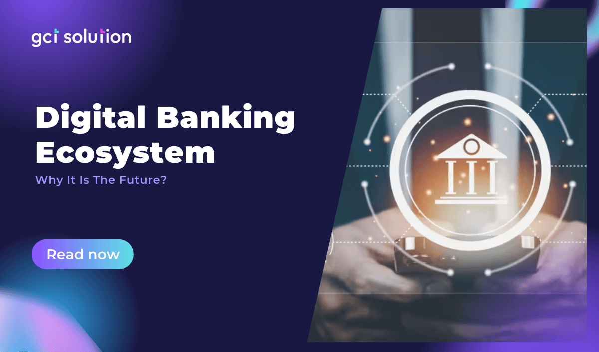 gct solution digital banking ecosystem future