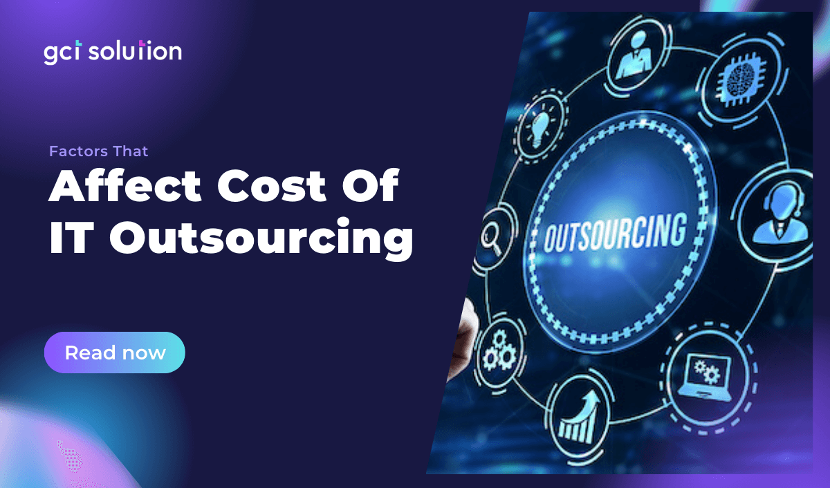 gct solution factors that affect cost of it outsourcing