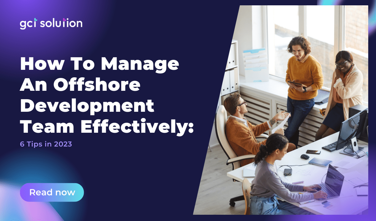 gct solution how to manage an offshore development team