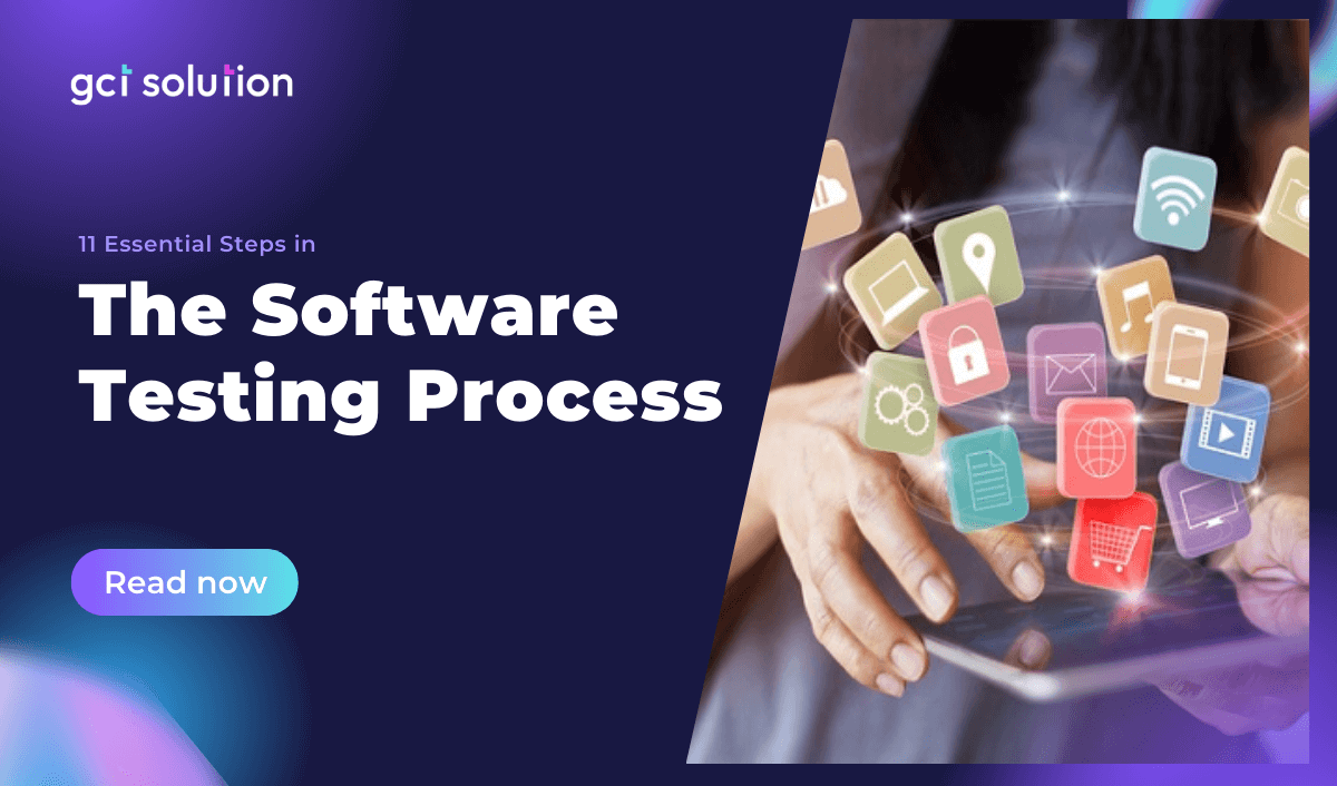 gct solution software testing process 11 steps