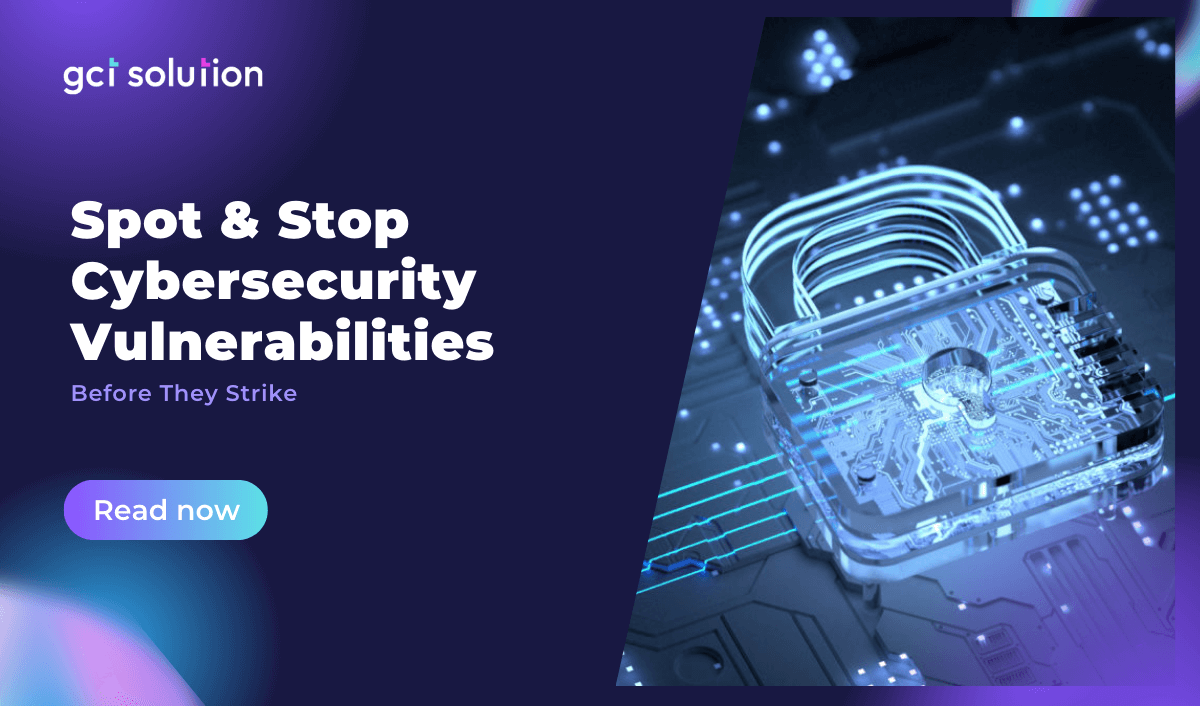gct solution stop cybersecurity vulnerabilities