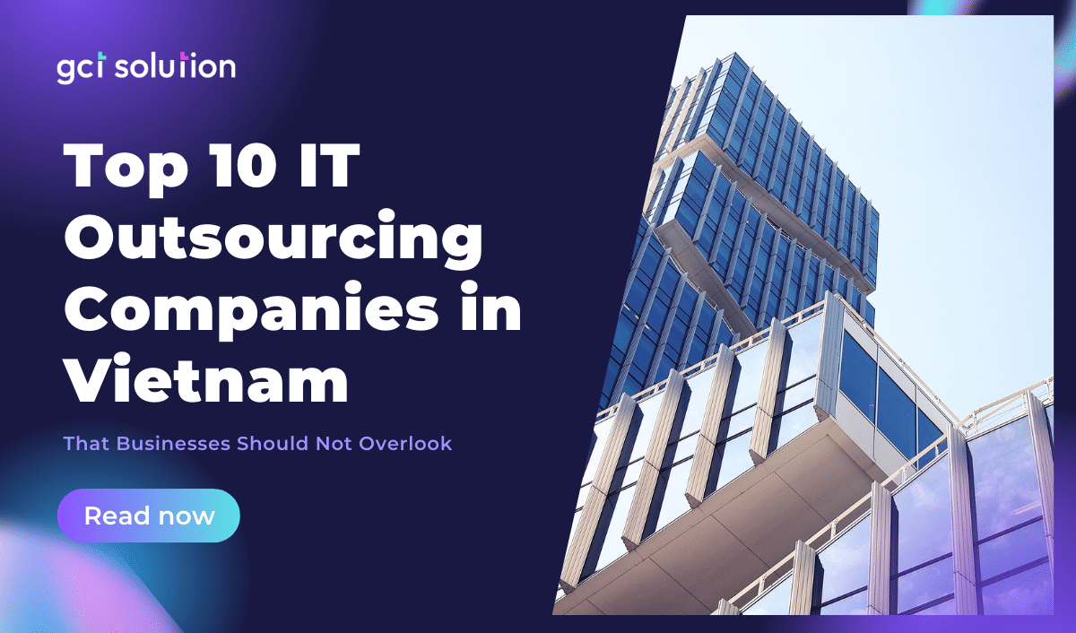 gct solution top 10 it outsourcing companies in vietnam