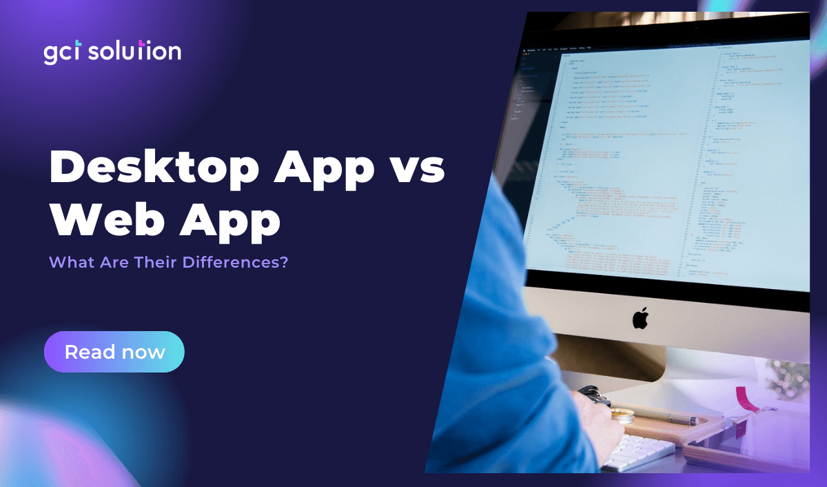 gct solution web app desk top app differences