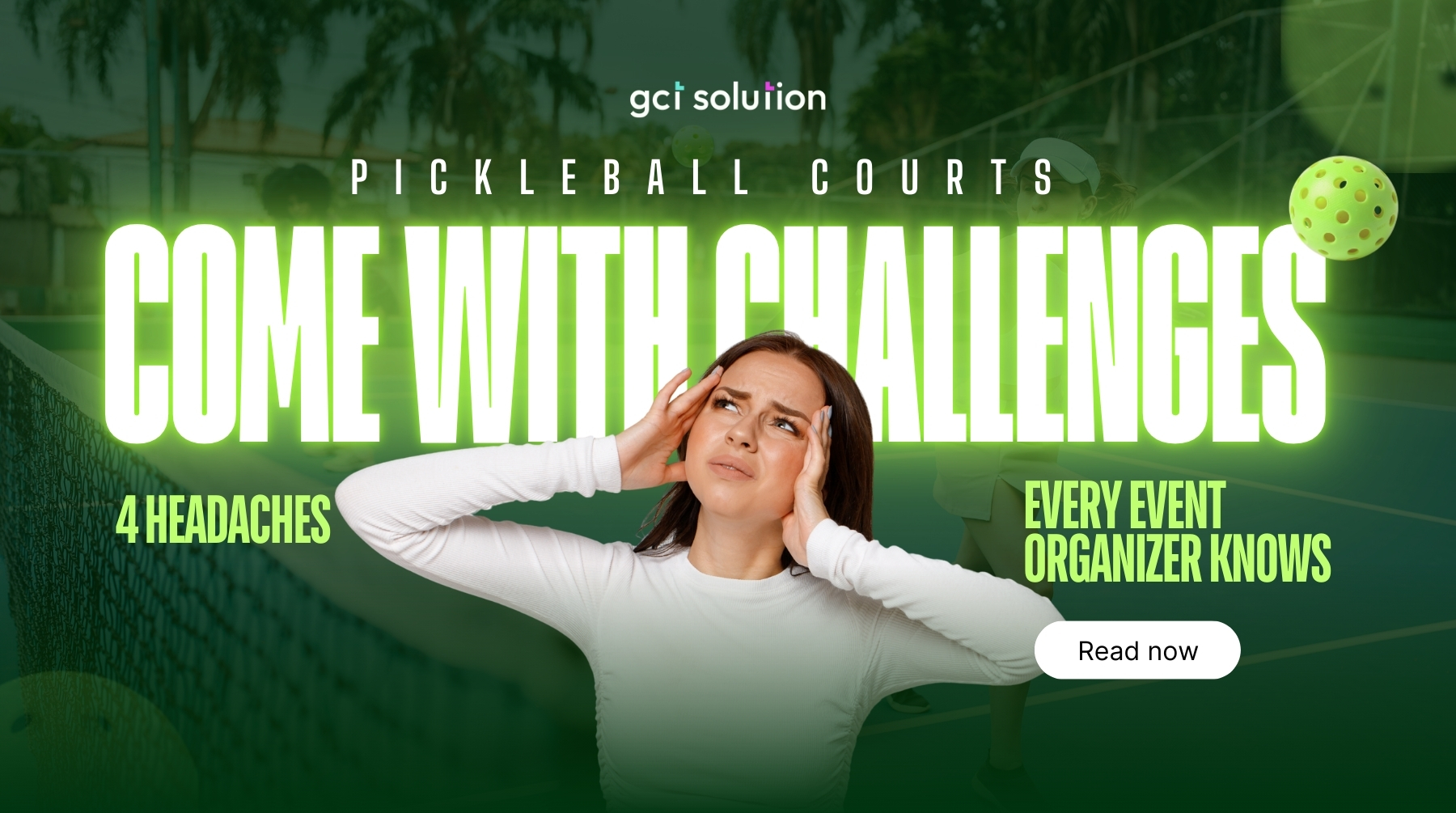 Pickleball Courts Come With Challenges – 4 Headaches Every Event Organizer Knows